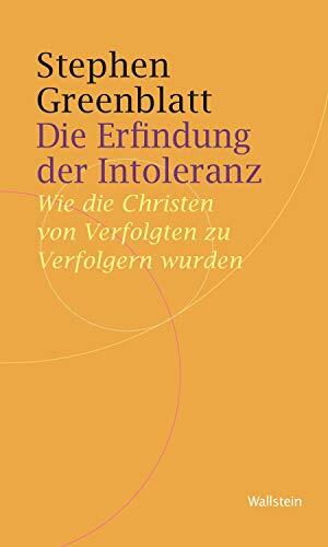 Die Erfindung der Intoleranz: Wie die Christen von Verfolgten zu Verfolgern wurden (Historische Geisteswissenschaften. Frankfurter Vorträge 11)