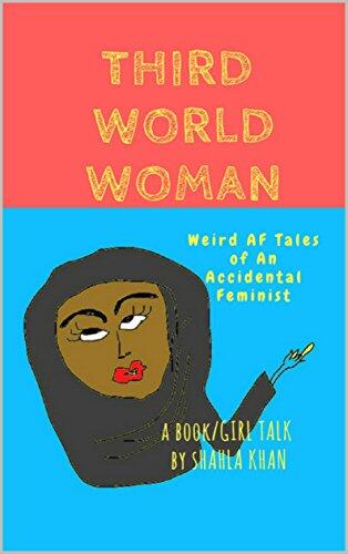 Third World Woman: 'Weird AF' Tales of an Unapologetic Feminist'