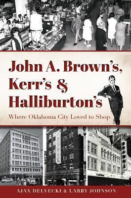 John A. Brown's, Kerr's, and Halliburton's: Where Oklahoma City Loved to Shop
