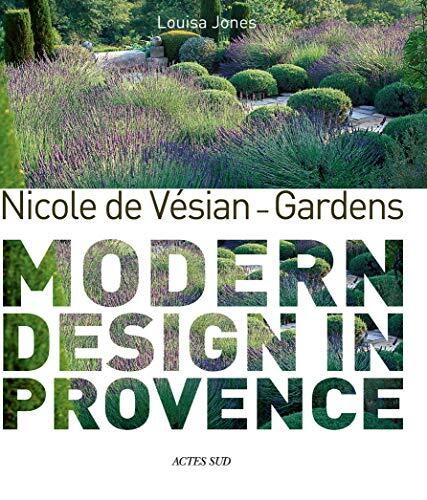 Nicole de Vésian: Gardens: Modern Design in Provence