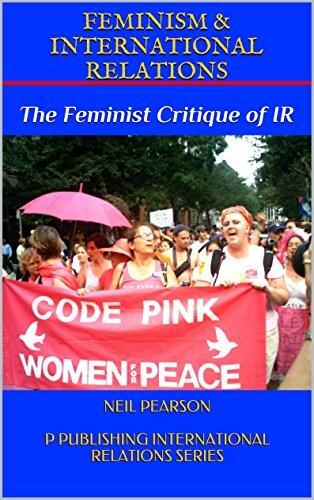 FEMINISM & INTERNATIONAL RELATIONS: The Feminist Critique of IR