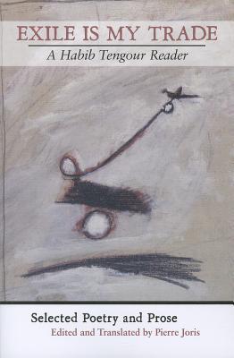 Exile is My Trade: A Habib Tengour Reader