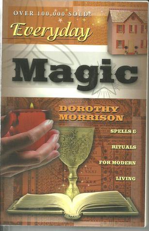 Everyday Magic: Spells and Rituals for Modern Living