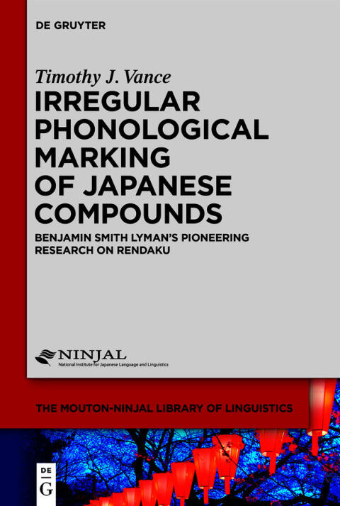 Irregular Phonological Marking of Japanese Compounds: Benjamin Smith Lyman’s Pioneering Research on Rendaku