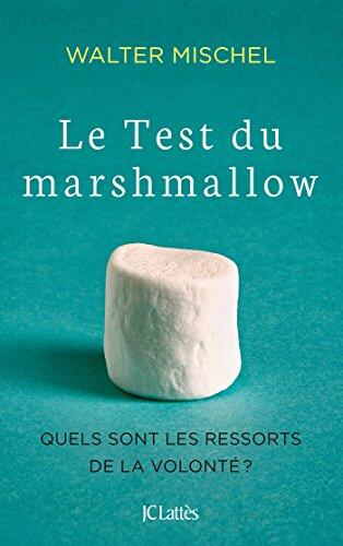 Le Test du marshmallow: Quels sont les ressorts de la volonté ?