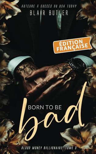 Born To Be Bad, Édition française, Tome 3: Blood Money Billionaire, une série de 6 livres (Blood Money Billionaire, Édition Française)
