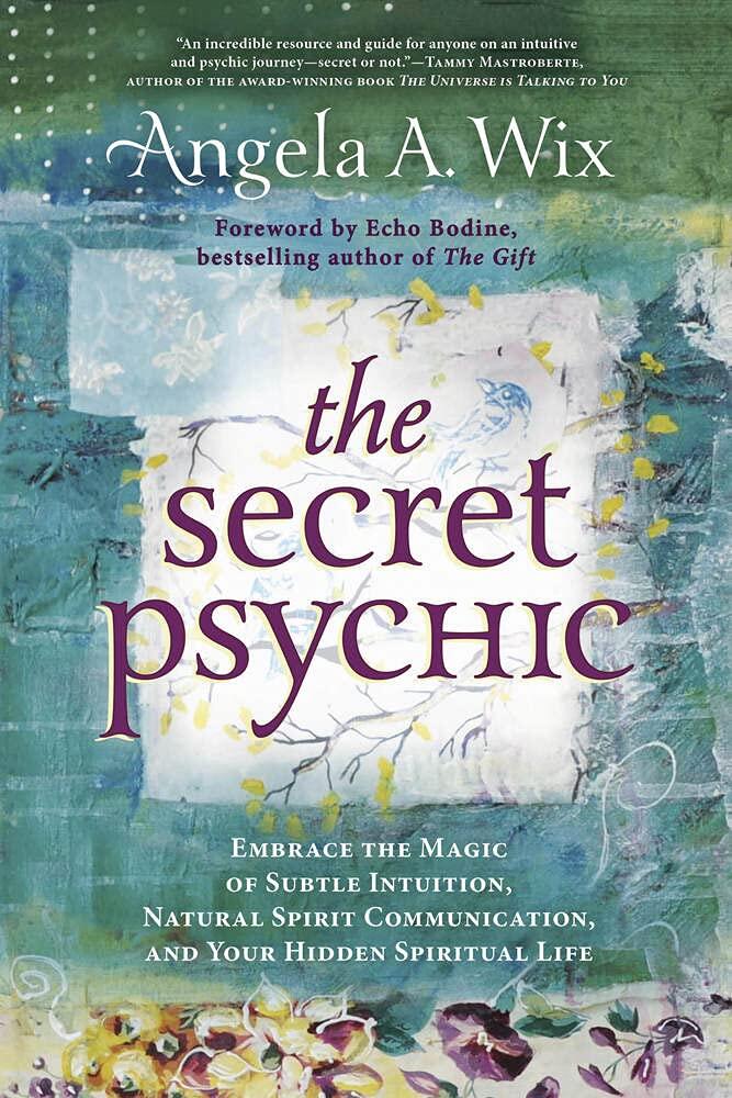 The Secret Psychic: Embrace the Magic of Subtle Intuition, Natural Spirit Communication, and Your Hidden Spiritual Life