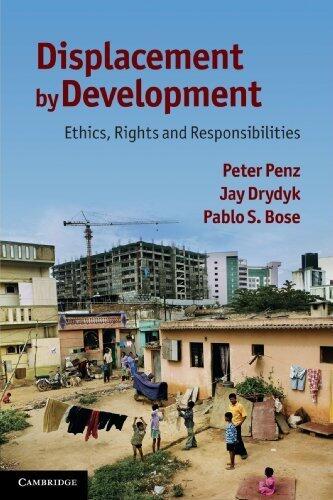 Displacement by Development: Ethics, Rights and Responsibilities