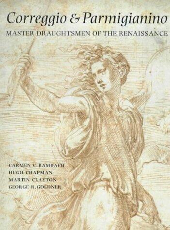 Correggio and Parmigianino: Master Draughtsmen of the Renaissance