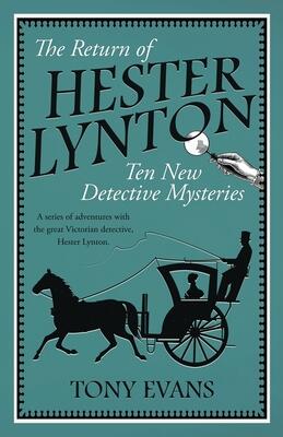 The Return of Hester Lynton: Ten Victorian Detective Stories with a Female Sleuth