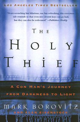 The Holy Thief: A Con Man's Journey from Darkness to Light