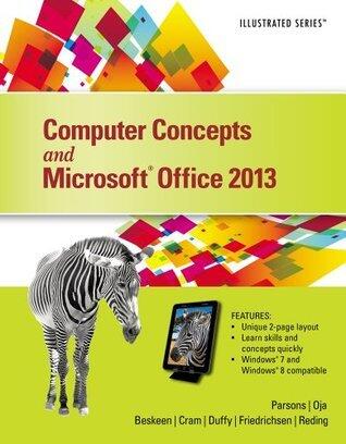 Computer Concepts and Microsoft Office 2013: Illustrated
