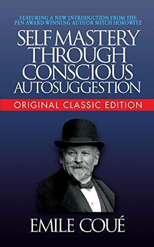 Self-Mastery Through Conscious Autosuggestion