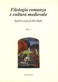 Filologia Romanza E Cultura Medievale: Studi In Onore Di Elio Melli