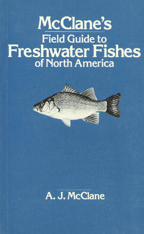McClane's Field Guide to Freshwater Fishes of North America