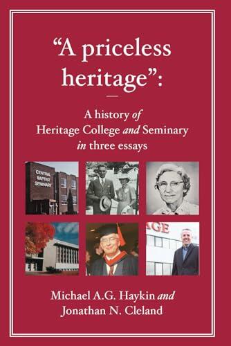 “A priceless heritage”: A history of Heritage College and Seminary in three essays