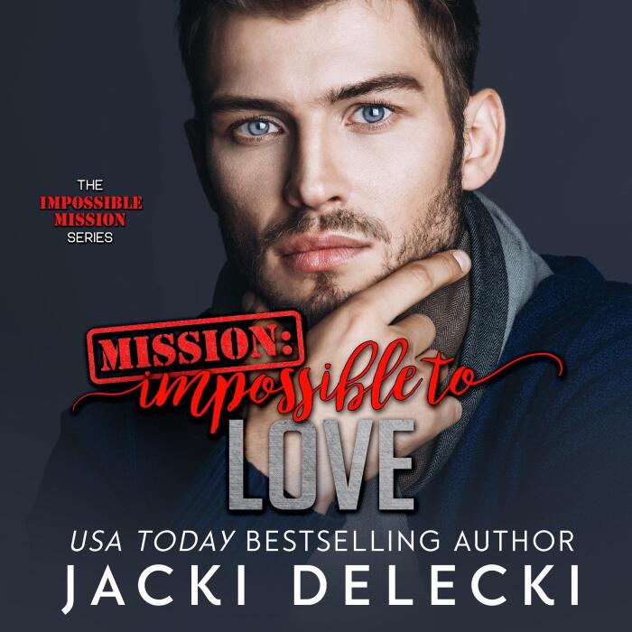 Mission: Impossible to Love: The Impossible Mission Series, Book 3