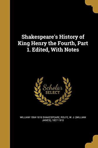 Shakespeare's History of King Henry the Fourth, Part 1. Edited, With Notes