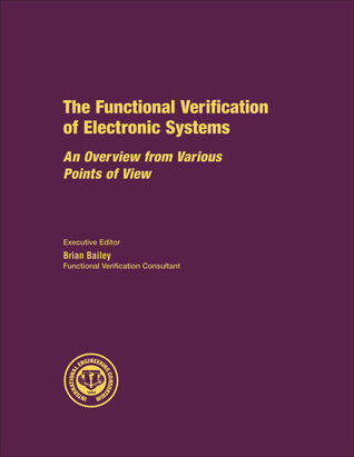 The Functional Verification of Electronic Systems: An Overview from Various Points of View