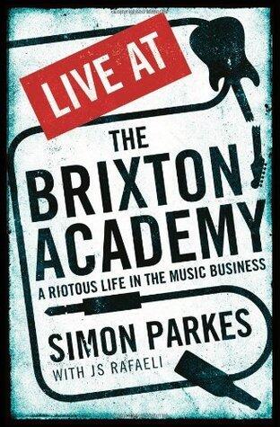 Live At the Brixton Academy: A riotous life in the music business