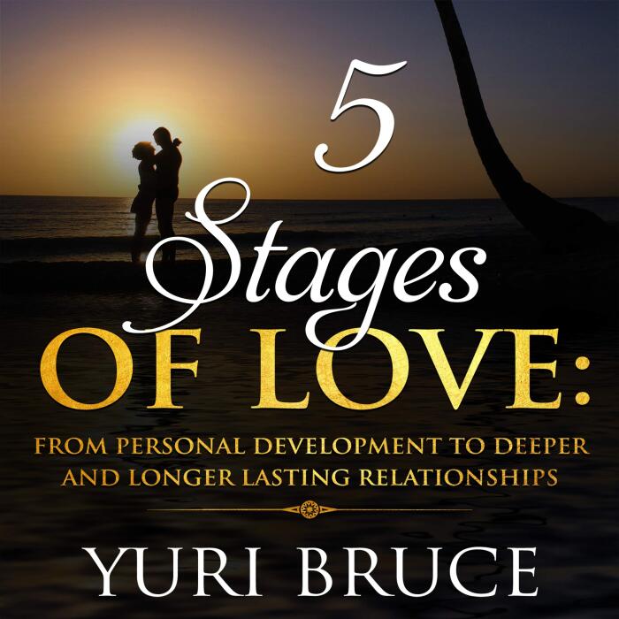 5 Stages of Love: From Personal Development to Deeper and Longer Lasting Relationships: WElationship 1