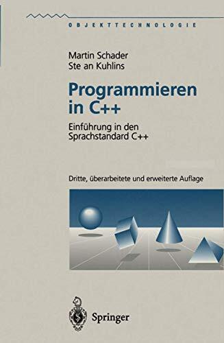 Programmieren in C++: Einf Hrung in Den Sprachstandard C++ (Objekttechnologie)