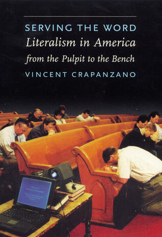 Serving the Word: Literalism in America from the Pulpit to the Bench
