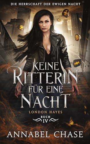 Keine Ritterin für eine Nacht (Die Herrschaft der Ewigen Nacht 4)