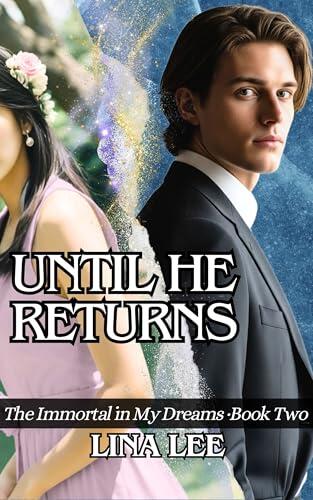 Until He Returns: A slow burn paranormal romance — The Immortal in My Dreams