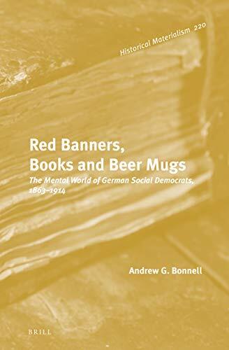 Red Banners, Books and Beer Mugs: The Mental World of German Social Democrats, 18631914