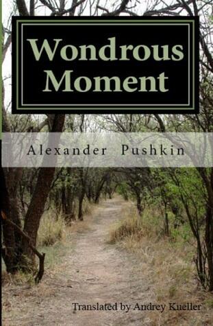 Wondrous Moment: Selected Poetry of Alexander Pushkin