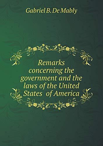 Remarks concerning the government and the laws of the United States of America