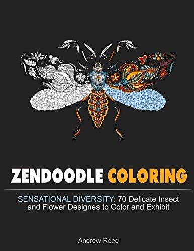 Zendoodle Coloring: Sensational Diversity: 70 Delicate Insect and Flower Designs to Color and Exhibit