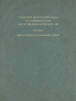 Catalogue of Byzantine Seals at Dumbarton Oaks and in the Fogg Museum of Art