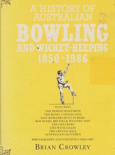 A History of Australian Bowling and Wicket-Keeping, 1850-1986