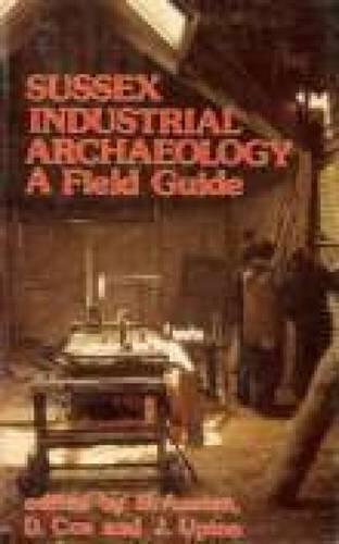 Sussex industrial archaeology: a field guide