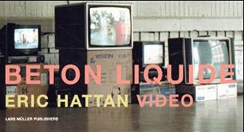 Beton Liquide: Eric Hattan Video
