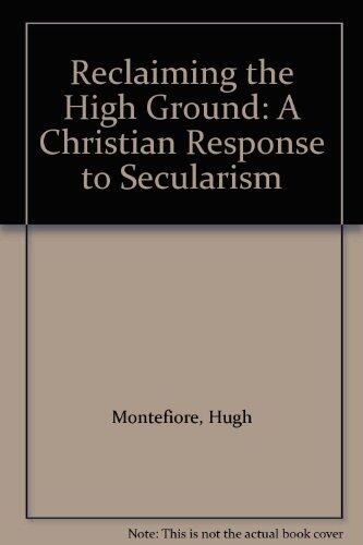 Reclaiming the High Ground: A Christian Response to Secularism