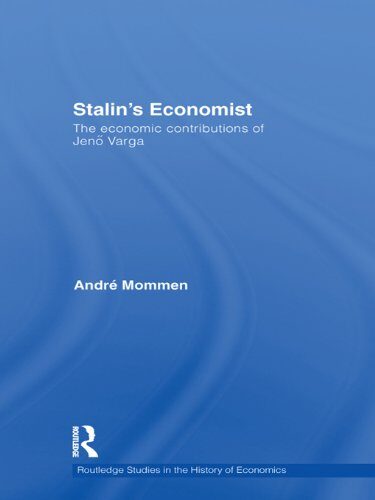 Stalin's Economist: The Economic Contributions of Jenö Varga