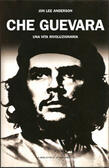 Che Guevara. Una vita rivoluzionaria