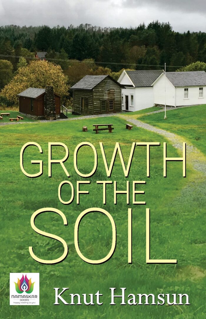 Growth of the Soil by Knut Hamsun: A Saga of Life, Love, and Labor in Rural Norway