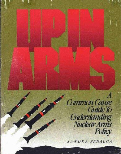 Up in Arms: A Common Cause Guide to Understanding Nuclear Arms Policy
