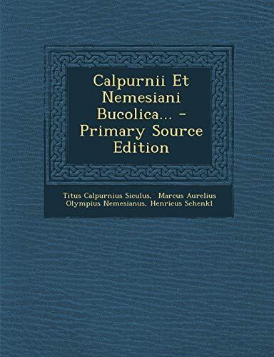 Calpurnii Et Nemesiani Bucolica...
