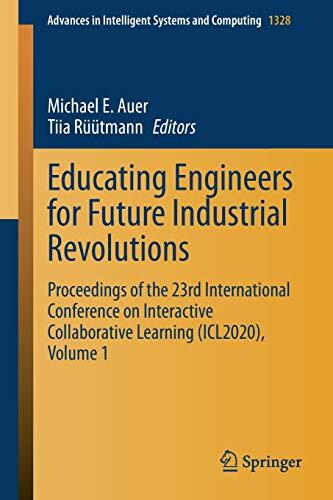 Educating Engineers for Future Industrial Revolutions: Proceedings of the 23rd International Conference on Interactive Collaborative Learning ... in Intelligent Systems and Computing, 1328)