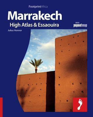 Marrakech,The High Atlas & Essaouira: Full Colour Regional Travel Guide To Marrakech, The High Atlas & Essaouira