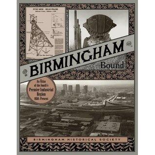 Birmingham Bound: An Atlas of the South's Premier Industrial Region 1850-present