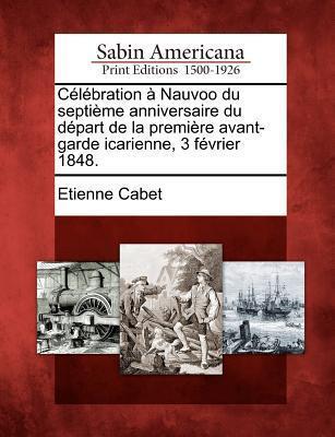 Célébration Nauvoo Du Septième Anniversaire Du Départ de La Première Avant-Garde Icarienne, 3 Février 1848.