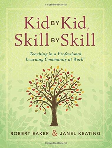 Kid by Kid, Skill by Skill: Teaching in a Professional Learning Community (PLC) at Work (A Teacher's Perspective on the Power of Collaborative Teaming)