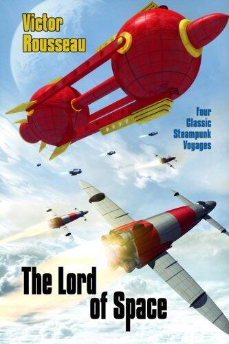 The Lord of Space: Four Classic Steampunk Voyages