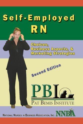 Self-Employed RN: Choices, Business Aspects, & Marketing Strategies